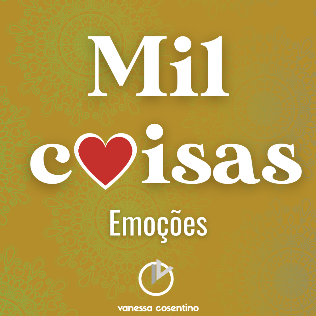 Mil Coisas | Emoções