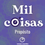 Mil Coisas | Propósito